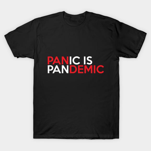 Panic is Pandemic T-Shirt by jazzworldquest